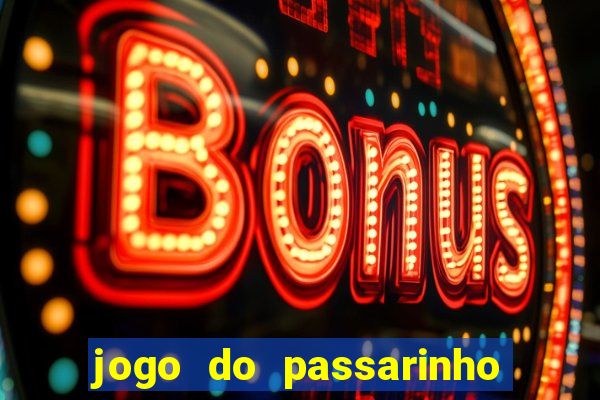 jogo do passarinho para ganhar dinheiro